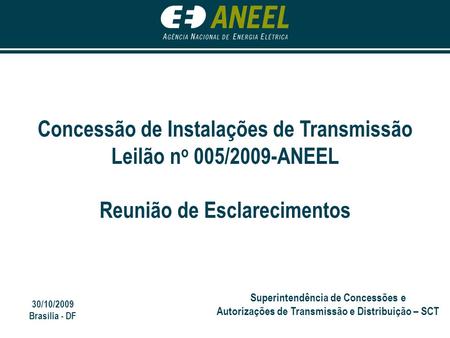 Concessão de Instalações de Transmissão Leilão no 005/2009-ANEEL