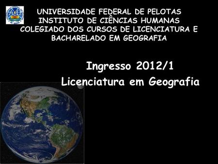 Ingresso 2012/1 Licenciatura em Geografia