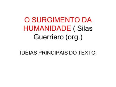 O SURGIMENTO DA HUMANIDADE ( Silas Guerriero (org.)