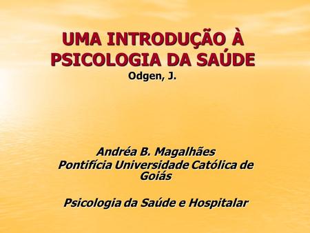 UMA INTRODUÇÃO À PSICOLOGIA DA SAÚDE Odgen, J.