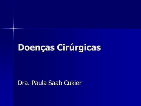 Doenças Cirúrgicas Dra. Paula Saab Cukier.