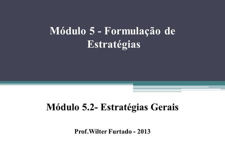 Módulo 5.2- Estratégias Gerais