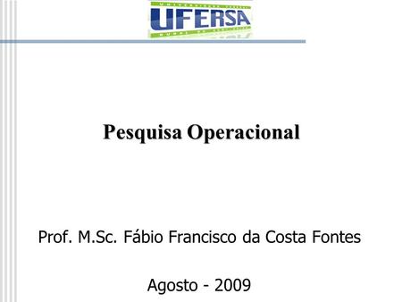Prof. M.Sc. Fábio Francisco da Costa Fontes Agosto