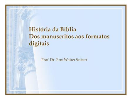 História da Bíblia Dos manuscritos aos formatos digitais