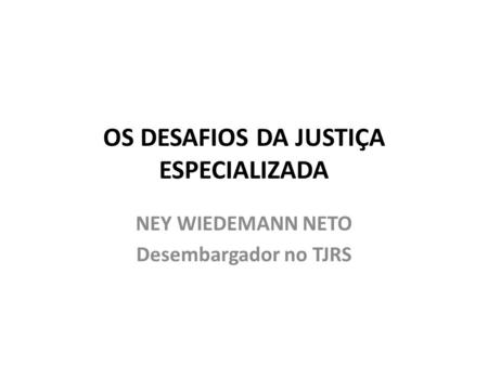 OS DESAFIOS DA JUSTIÇA ESPECIALIZADA