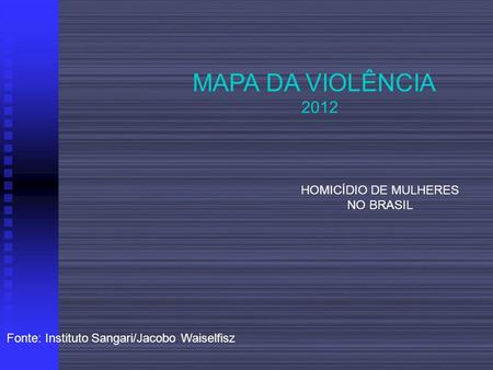 MAPA DA VIOLÊNCIA 2012 HOMICÍDIO DE MULHERES NO BRASIL