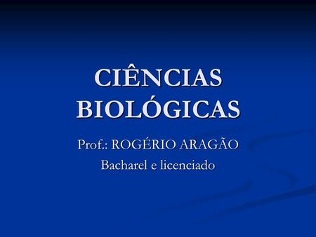 Prof.: ROGÉRIO ARAGÃO Bacharel e licenciado