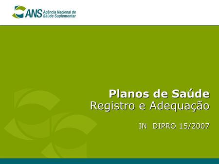 Planos de Saúde Registro e Adequação IN DIPRO 15/2007