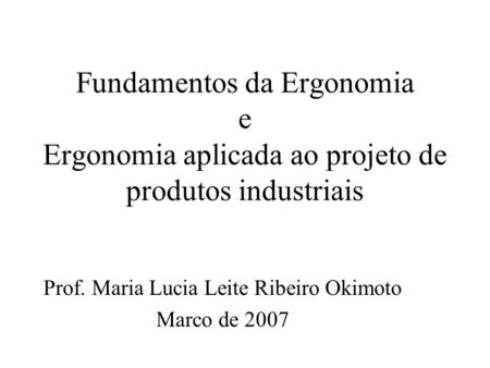 Prof. Maria Lucia Leite Ribeiro Okimoto Marco de 2007