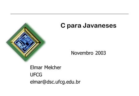 C para Javaneses Novembro 2003 Elmar Melcher UFCG