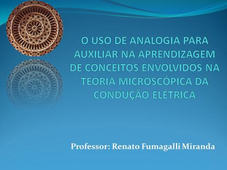 Professor: Renato Fumagalli Miranda