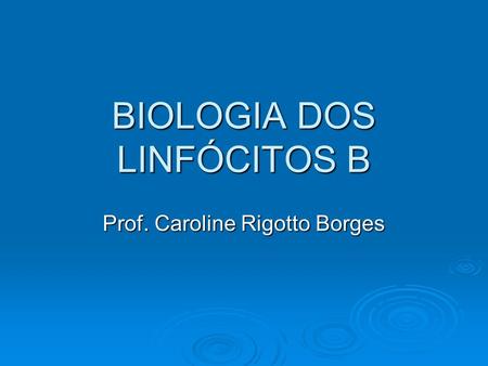 BIOLOGIA DOS LINFÓCITOS B