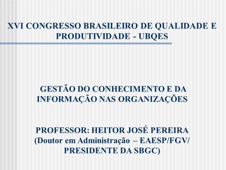 XVI CONGRESSO BRASILEIRO DE QUALIDADE E PRODUTIVIDADE - UBQES