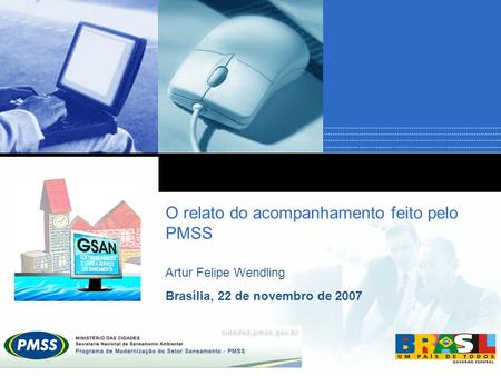 O relato do acompanhamento feito pelo PMSS Artur Felipe Wendling Brasília, 22 de novembro de 2007.