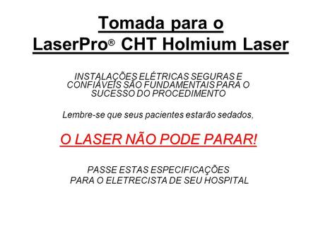 Tomada para o LaserPro® CHT Holmium Laser