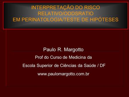 Paulo R. Margotto Prof do Curso de Medicina da