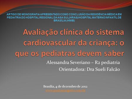 Alessandra Severiano – R2 pediatria Orientadora: Dra Sueli Falcão