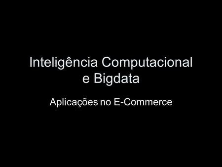 Inteligência Computacional e Bigdata