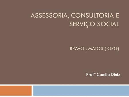 Assessoria, Consultoria e Serviço Social Bravo , Matos ( org)