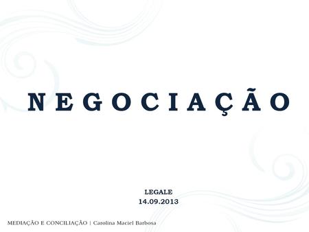 N E G O C I A Ç Ã O LEGALE 14.09.2013.