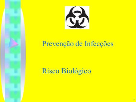 Prevenção de Infecções Risco Biológico