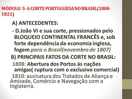 MÓDULO 5- A CORTE PORTUGUESA NO BRASIL( )