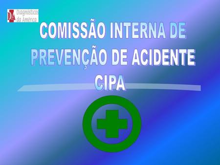 COMISSÃO INTERNA DE PREVENÇÃO DE ACIDENTE CIPA.