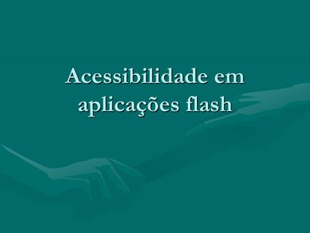Acessibilidade em aplicações flash