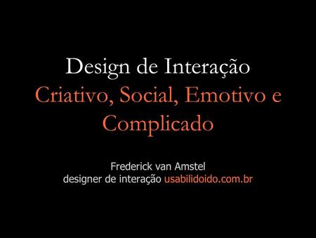 Design de Interação Criativo, Social, Emotivo e Complicado