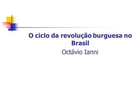 O ciclo da revolução burguesa no Brasil