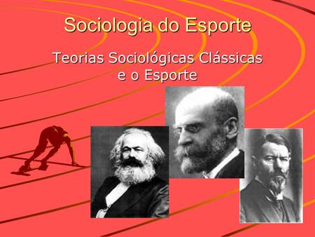 Teorias Sociológicas Clássicas e o Esporte