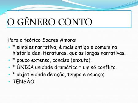 O GÊNERO CONTO Para o teórico Soares Amora: