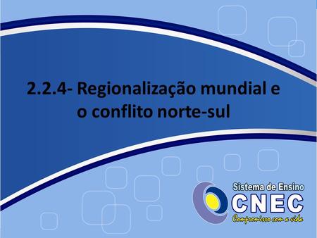 Regionalização mundial e o conflito norte-sul