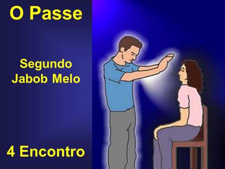 O Passe Segundo Jabob Melo 4 Encontro.