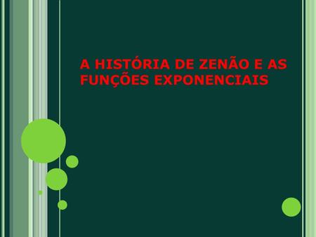 A HISTÓRIA DE ZENÃO E AS FUNÇÕES EXPONENCIAIS