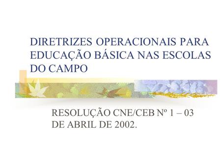 DIRETRIZES OPERACIONAIS PARA EDUCAÇÃO BÁSICA NAS ESCOLAS DO CAMPO