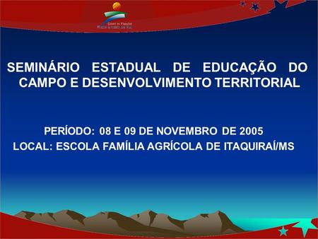 SEMINÁRIO ESTADUAL DE EDUCAÇÃO DO CAMPO E DESENVOLVIMENTO TERRITORIAL