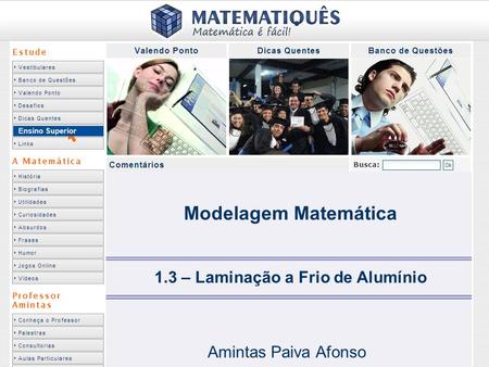 Ensino Superior 1.3 – Laminação a Frio de Alumínio Amintas Paiva Afonso Modelagem Matemática.