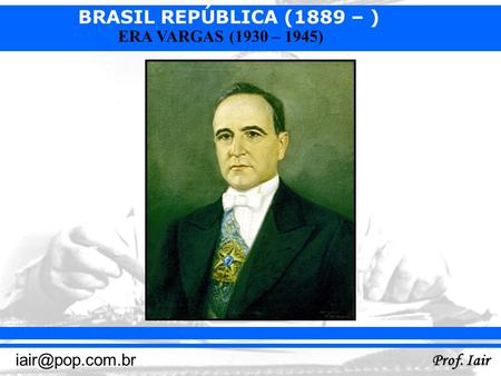 1 - O PERÍODO PROVISÓRIO (1930 – 1934):