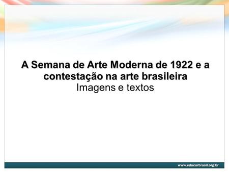 A Semana de Arte Moderna de 1922 e a contestação na arte brasileira