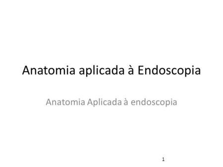 Anatomia aplicada à Endoscopia