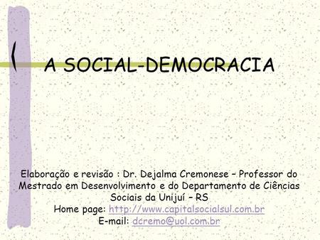 A SOCIAL-DEMOCRACIA Elaboração e revisão : Dr