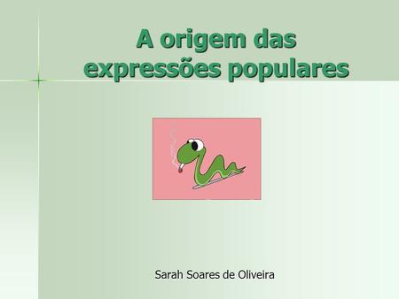 A origem das expressões populares