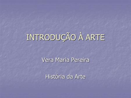 Vera Maria Pereira História da Arte