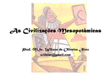 As Civilizações Mesopotâmicas