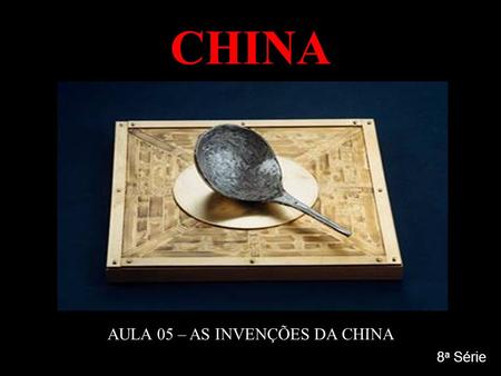 AULA 05 – AS INVENÇÕES DA CHINA