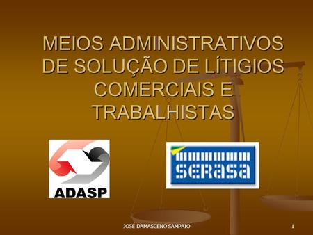 JOSÉ DAMASCENO SAMPAIO1 MEIOS ADMINISTRATIVOS DE SOLUÇÃO DE LÍTIGIOS COMERCIAIS E TRABALHISTAS.