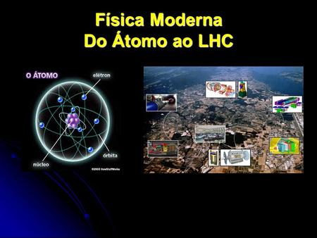 Física Moderna Do Átomo ao LHC