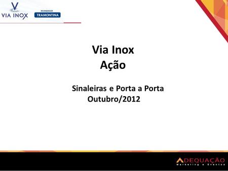 Via Inox Ação Sinaleiras e Porta a Porta Outubro/2012.