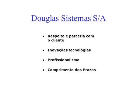 Douglas Sistemas S/A Respeito e parceria com o cliente